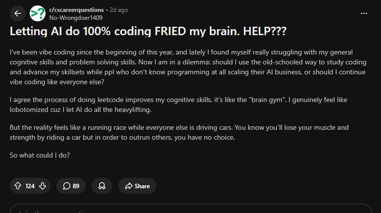 r/cscareerquestions — &ldquo;Letting AI do 100% coding FRIED my brain.&rdquo; 바이브 코딩으로 인지 능력이 망가졌다는 고백 (124 upvotes)