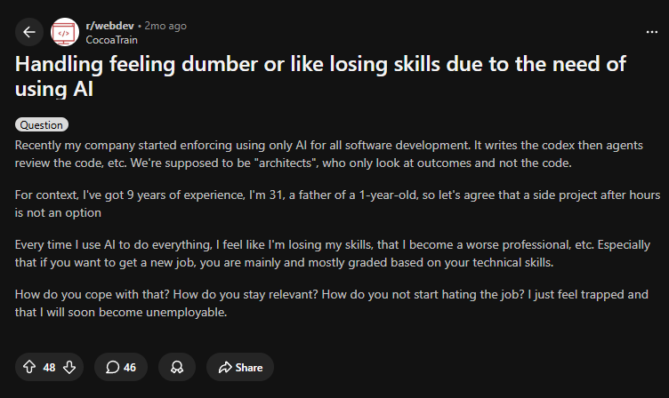 r/webdev — &ldquo;Handling feeling dumber or like losing skills due to the need of using AI.&rdquo; 9년차 개발자가 회사의 AI 의무 사용 정책 속에서 역량 저하를 호소한다